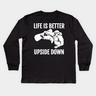 life is better upside down Kids Long Sleeve T-Shirt